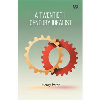 A Twentieth Century Idealist