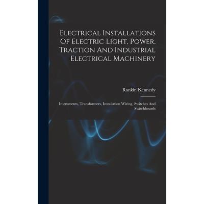 Electrical Installations Of Electric Light, Power, Traction And Industrial Electrical Machinery