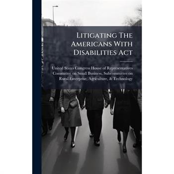 Litigating The Americans With Disabilities Act