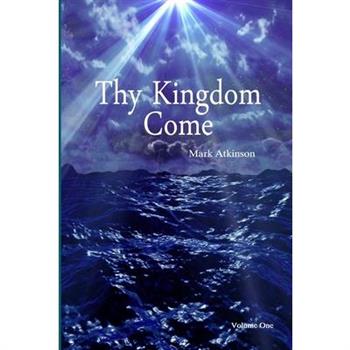 Thy Kingdom Come Volume One