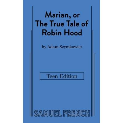Marian, or The True Tale of Robin Hood