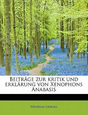 Beitrage Zur Kritik Und Erklarung Von Xenophons Anabasis