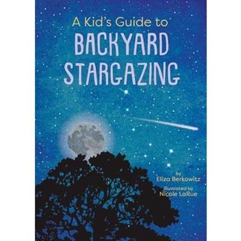A Kid's Guide to Backyard Stargazing