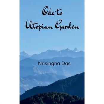 Ode to Utopian Garden A Collection of poems