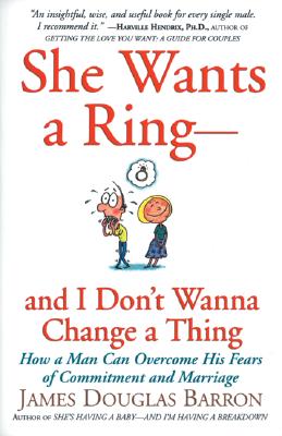 She Wants a Ring - and I Don't Wanna Change a Thing: How a Man Can Overcome His