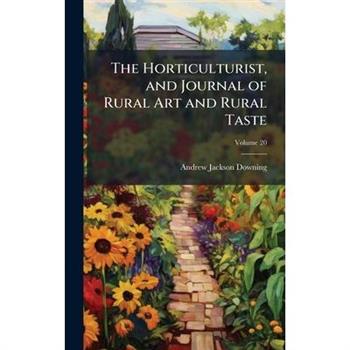 The Horticulturist, and Journal of Rural Art and Rural Taste