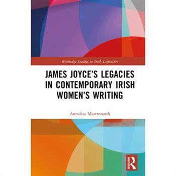 James Joyce's Legacies in Contemporary Irish Women's Writing