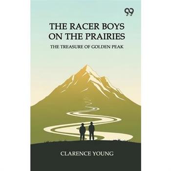 The Racer Boys On The Prairies The Treasure Of Golden Peak