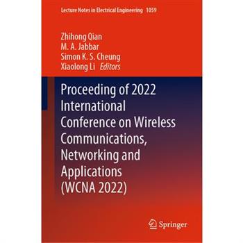 Proceeding of 2022 International Conference on Wireless Communications, Networking and Applications (Wcna 2022)