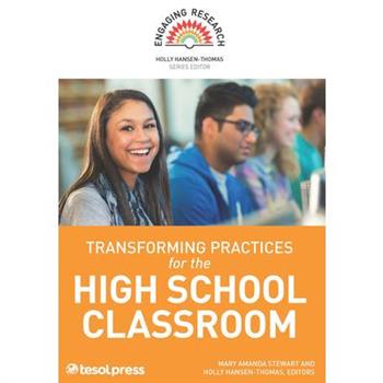 Transforming Practices for the High School Classroom
