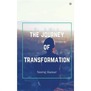 The Journey Of Transformation