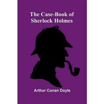 The Case-Book of Sherlock Holmes