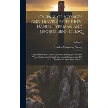Journal of Voyages and Travels by the Rev. Daniel Tyerman and George Bennet, Esq