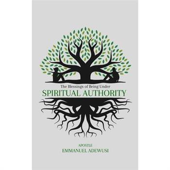 The Blessings of Being Under Spiritual Authority