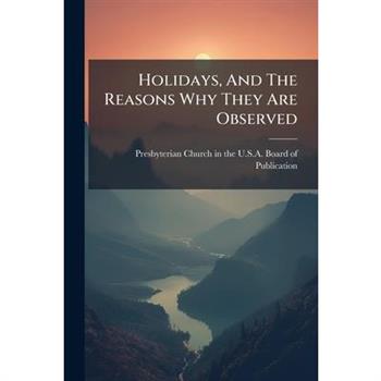 Holidays, And The Reasons Why They Are Observed