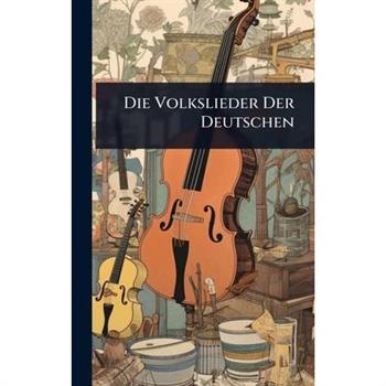 Die Volkslieder Der Deutschen