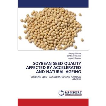 Soybean Seed Quality Affected by Accelerated and Natural Ageing