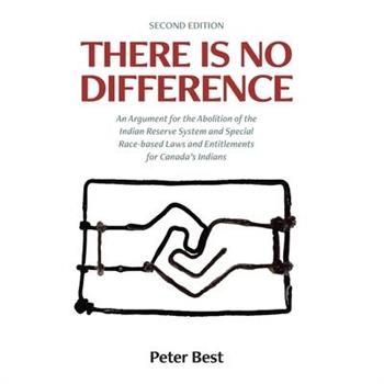 There Is No DifferenceAn Argument for the Abolition of the Indian Reserve System and Speci