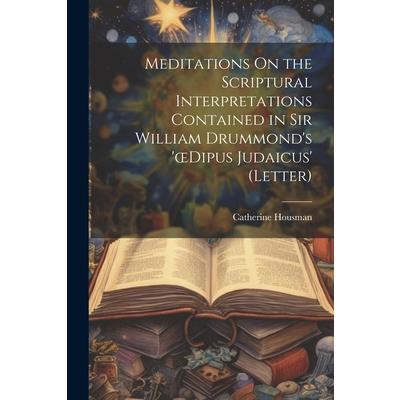 Meditations On the Scriptural Interpretations Contained in Sir William Drummond’s ’oedipus Judaicus’ (Letter)