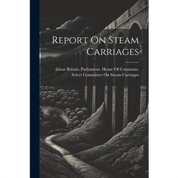 Report On Steam Carriages