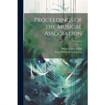Proceedings of the Musical Association; Volume 6
