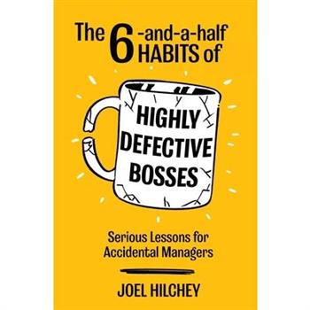 The 6-and-a-half Habits of Highly Defective Bosses