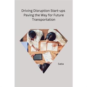 Driving Disruption Start-ups Paving the Way for Future Transportation