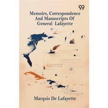 Memoirs, Correspondence And Manuscripts Of General Lafayette