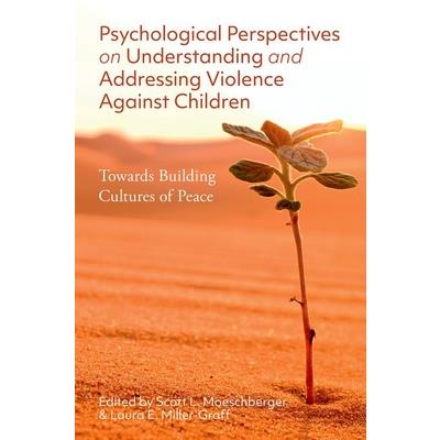 Psychological Perspectives on Understanding and Addressing Violence Against Children