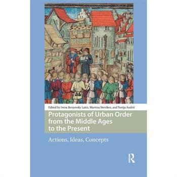 Protagonists of Urban Order from the Middle Ages to the Present