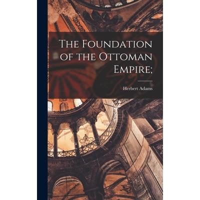 The Foundation of the Ottoman Empire;