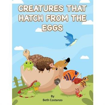 Creatures That Hatch from Eggs