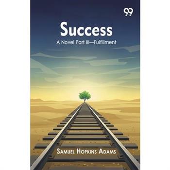 Success A Novel Part III Fulfillment