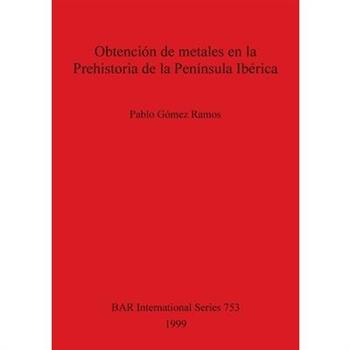Obtenci籀n de metales en la Prehistoria de la Pen穩nsula Ib矇rica