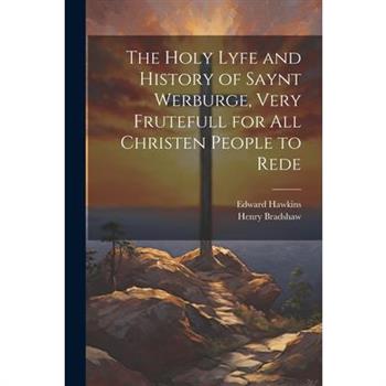 The Holy Lyfe and History of Saynt Werburge, Very Frutefull for All Christen People to Rede