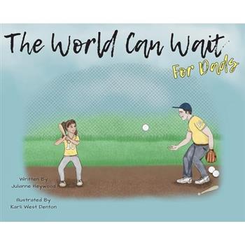 The World Can Wait - For Dad's