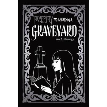 Poetry to Read in the Graveyard