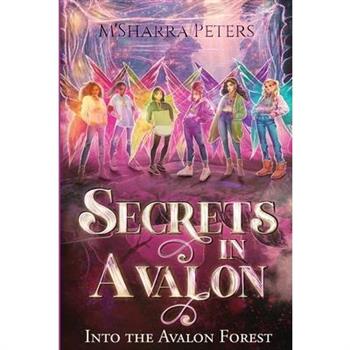 Secrets in Avalon Into the Avalon Forest