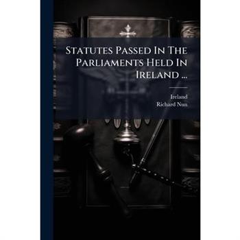 Statutes Passed In The Parliaments Held In Ireland ...