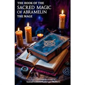 The Book of the Sacred Magic of Abramelin the Mage