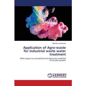 Application of Agro-waste for industrial waste water treatment