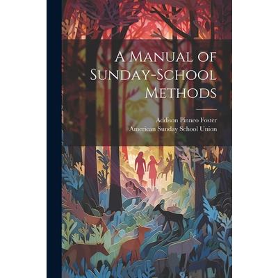 A Manual of Sunday-School Methods