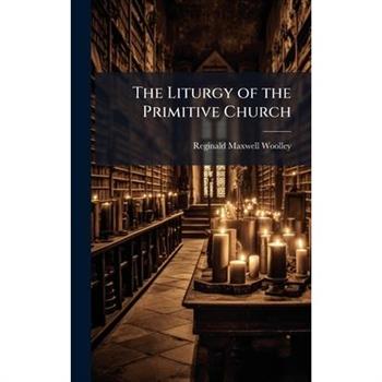 The Liturgy of the Primitive Church