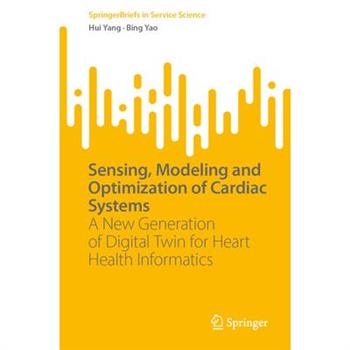 Sensing, Modeling and Optimization of Cardiac Systems