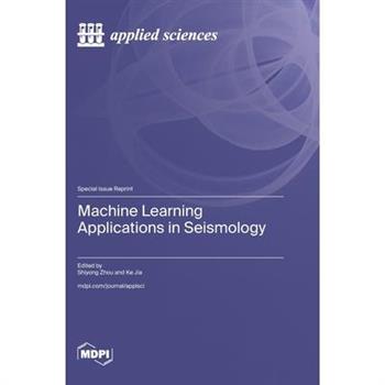 Machine Learning Applications in Seismology