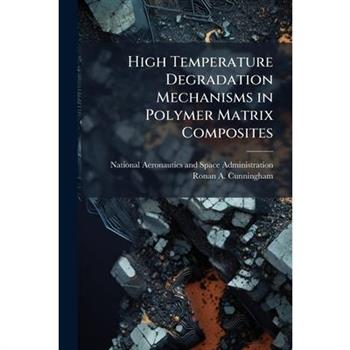 High Temperature Degradation Mechanisms in Polymer Matrix Composites