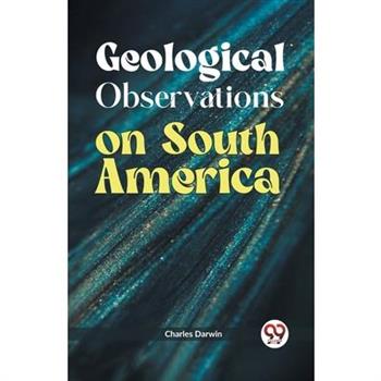 Geological Observations on South America