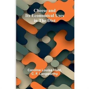 Cheese and its Economical uses in the diet