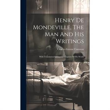 Henry De Mondeville, The Man And His Writings