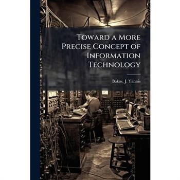 Toward a More Precise Concept of Information Technology